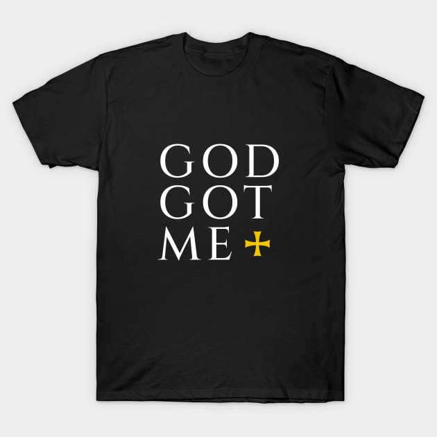 God got me T-Shirt by aphian